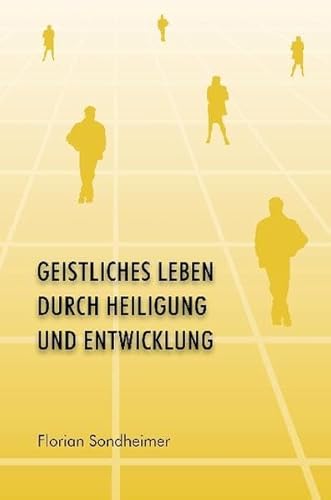 9783952132869: Geistliches Leben durch Heiligung und Entwicklung - Sondheimer, Florian