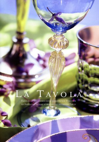 La Tavola: Taflyn an Wunderschon Gedeckten Tischen / An Invitation to Dine at Beatifully Decorate...