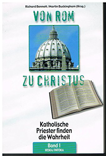 Beispielbild fr Von Rom zu Christus - Katholische Priester finden die Wahrheit Band 1 zum Verkauf von medimops