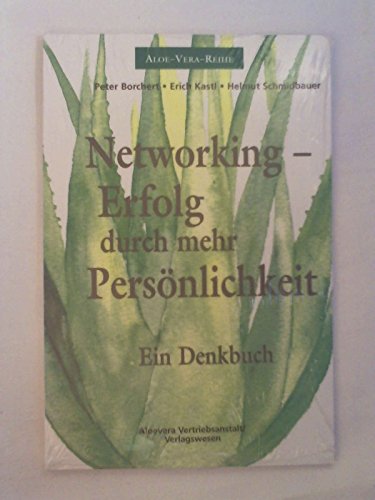 9783952225011: Networking - Erfolg durch mehr Persnlichkeit (Ein Denkbuch - Aloe-Vera-Reihe)