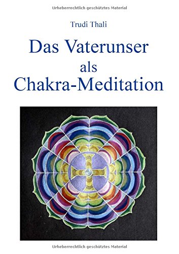 9783952243947: Das Vaterunser als Chakra-Meditation