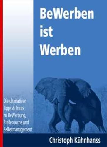 Stock image for BeWerben ist Werben (Gebundene Ausgabe) von Christoph Khnhanss for sale by BUCHSERVICE / ANTIQUARIAT Lars Lutzer