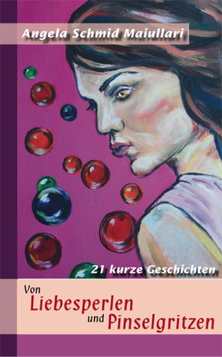 Imagen de archivo de Von Liebesperlen und Pinselgritzen : 21 kurze Geschichten. a la venta por Buchparadies Rahel-Medea Ruoss