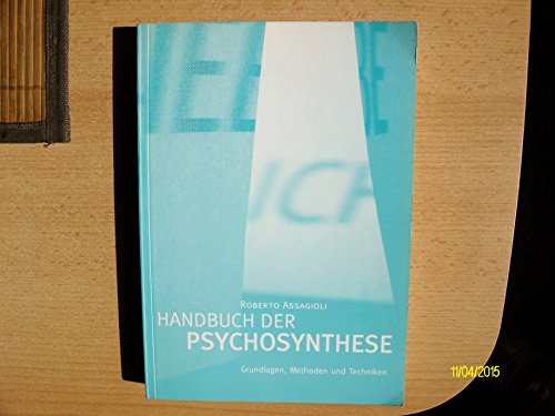 9783952259108: Handbuch der Psychosynthese: Grundlagen, Methoden und Techniken (Livre en allemand)