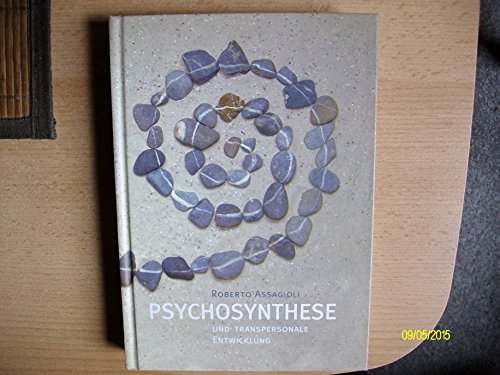 Psychosynthese und transpersonale Entwicklung - Roberto, Assagioli und Dellefont Hans