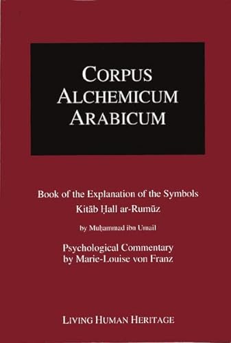 9783952260814: Corpus Alchemicum Arabicum: Book of the Explanation of the Symbols