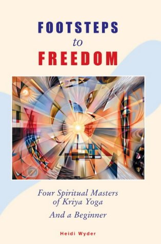 Beispielbild fr Footsteps to Freedom: Four Spiritual Masters of Kriya Yoga and a Beginner zum Verkauf von WorldofBooks