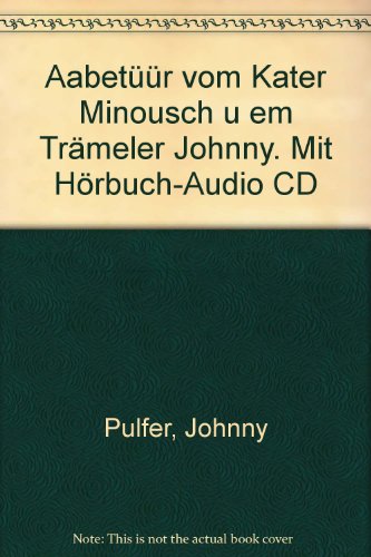 Aabetüür vom Kater Minousch u em Trämeler Johnny. Inklusive Hörbuch-CD. Ein Bilderbuch zum Thema ...