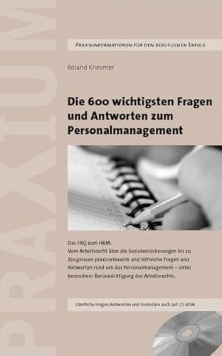 Beispielbild fr Die 600 wichtigsten Fragen und Antworten zum Personalmanagement: Das FAQ zum HRM: Vom Arbeitsrecht ber das Coaching und die Sozialversicherungen bis . besonderer Bercksichtigung des Arbeitsrechts Krismer, Roland zum Verkauf von online-buch-de