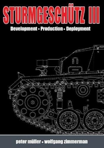 Stock image for Sturmgeschtz III: Volume 1 - Development, Production, Deployment for sale by Trip Taylor Bookseller