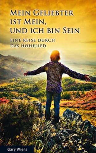 9783952300077: Mein Geliebter ist mein, und ich bin sein: Eine Reise durch das Hohelied