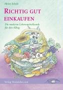 9783952301517: Richtig gut einkaufen: Die moderne Lebensmittelkunde fr den Alltag