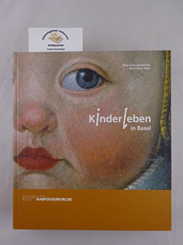 Beispielbild fr Kinderleben in Basel. Eine Kulturgeschichte der frhen Jahre. zum Verkauf von Antiquariat Bernhardt