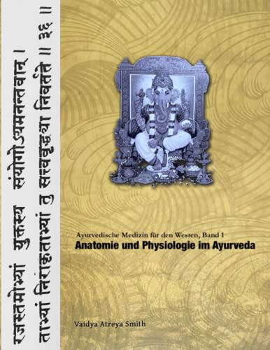 Beispielbild fr Anatomie und Physiologie im Ayurveda: Ayurvedische Medizin fr den Westen, Band 1 (German Edition) zum Verkauf von GF Books, Inc.