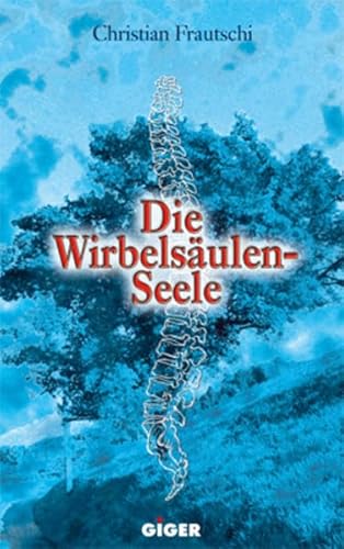 9783952306581: Die Wirbelsulenseele: Die Ursachen unserer Krankheiten