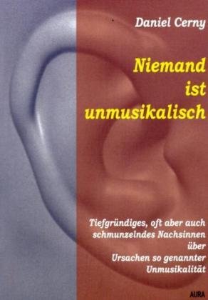 Stock image for Niemand ist unmusikalisch: Nachsinnen über Ursachen von sogenannter Unmusikalität for sale by medimops