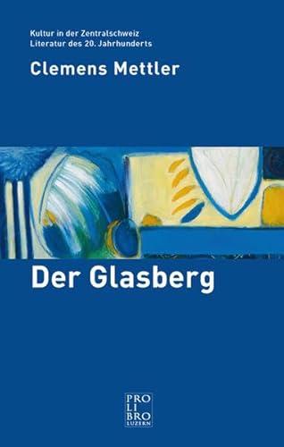 Stock image for Der Glasberg. Kultur in der Zentralschweiz. for sale by Buchparadies Rahel-Medea Ruoss