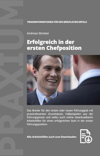 Beispielbild fr Erfolgreich in der ersten Chefposition: Das Brevier fr den ersten oder neuen Fhrungsjob mit praxis zum Verkauf von medimops