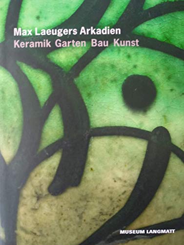 9783952327401: MAX LAEUGERS ARKADIEN: KERAMIK, GARTEN, BAU, KUNST