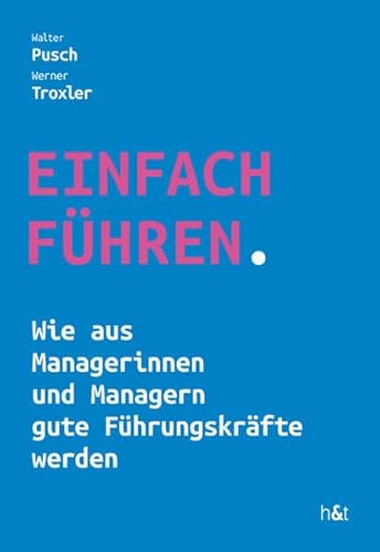 9783952342763: EINFACH FHREN: Wie aus Managerinnen und Managern gute Fhrungskrfte werden