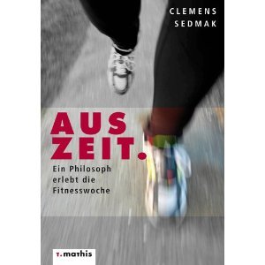 Beispielbild fr Auszeit. Ein Philosoph erlebt die Fitnesswoche zum Verkauf von medimops