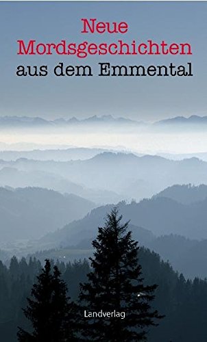 Beispielbild fr Neue Mordsgeschichten aus dem Emmental - Krimi-Anthologie zum Verkauf von Online-Shop S. Schmidt