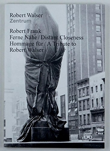 Robert Frank. Ferne Nähe. Hommage für Robert Walser. 21 Fotografien. Distant Closeness. A Tribute to Robert Walser. 21 Photographs. - Frank, Robert. - Sorg, Reto (Nachwort)