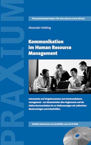 9783952359631: Kommunikation im Human Resource Management: Instrumente und Vorgehensweisen zum Kommunikationsmanagement - von Musterbriefen ber Reglemente und die ... zahlreichen Mustervorlagen und Arbeitshilfen.