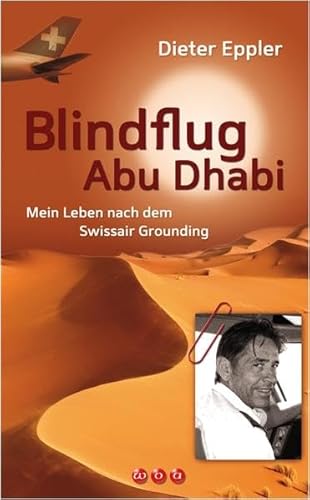 Imagen de archivo de Blindflug Abu Dhabi: Mein Leben nach dem Swissair Grounding a la venta por medimops