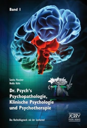 9783952367209: Dr. Psych's Psychopathologie, Klinische Psychologie und Psychotherapie 1: Das Lehrbuch mit der Lustformel