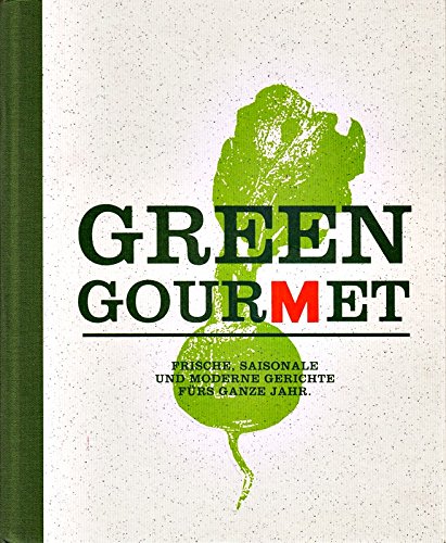 Stock image for Green Gourmet. Frische, saisonale und moderne Gerichte frs ganze Jahr. for sale by medimops