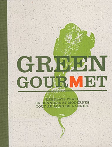 Stock image for Green gourmet : des plats frais, saisonniers et modernes tout au long de l'anne for sale by Ammareal