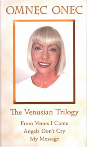 9783952381526: The Venusian Trilogy: From Venus I Came - Angels Don't Cry - My Message (Compiled Edition)