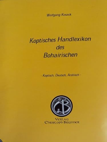 9783952401897: Koptisches Handlexikon des Bohairischen: Koptisch - Deutsch - Arabisch