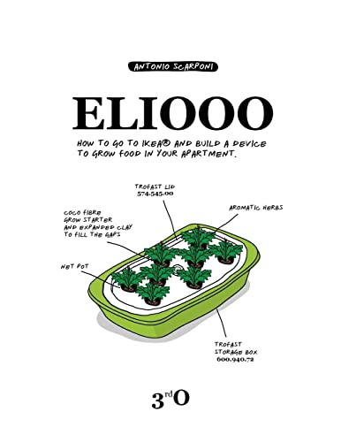9783952413289: ELIOOO: How to go to IKEA and Build a Device to Grow Food in Your Apartment.