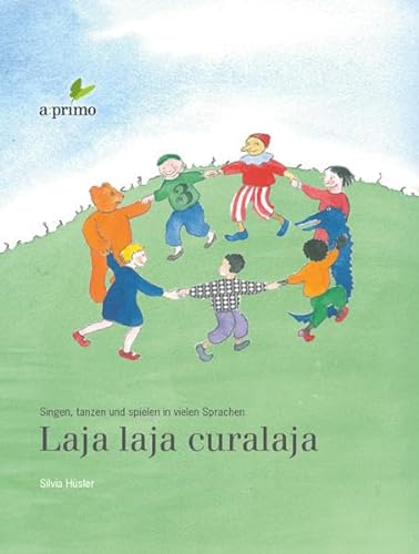 9783952419328: Laja laja curalaja: Singen, tanzen und spielen in vielen Sprachen