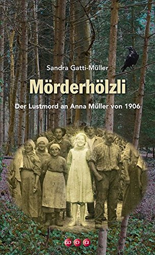 Imagen de archivo de Mrderhlzli: Der Lustmord an Anna Mller von 1906. a la venta por Buchparadies Rahel-Medea Ruoss