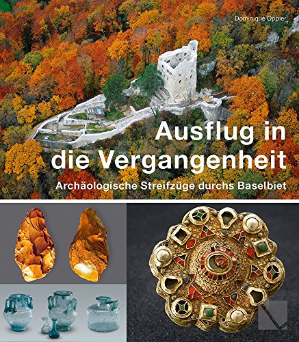 Imagen de archivo de Ausflug in Die Vergangenheit - Archaologische Streifzuge Durchs Baselbiet a la venta por Blackwell's