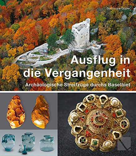 Stock image for Ausflug in Die Vergangenheit - Archaologische Streifzuge Durchs Baselbiet for sale by Blackwell's