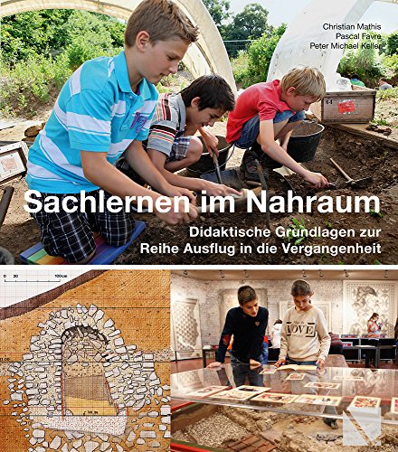 Stock image for Ausflug in Die Vergangenheit - Sachlernen Im Nahraum for sale by Blackwell's