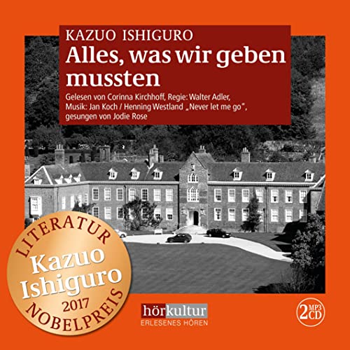 Alles, was wir geben mussten: ungekürzte Lesung - Kazuo Ishiguro