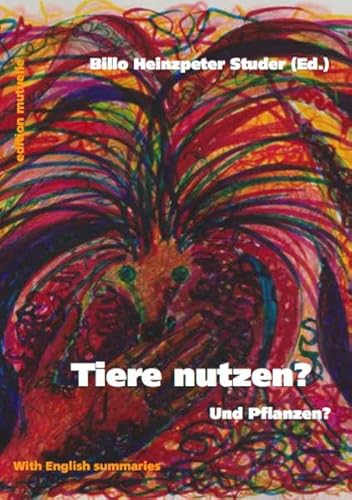 Beispielbild fr Tiere nutzen? Und Pflanzen?: Darf mensch Tiere nutzen? Und wenn ja: wie? Und Pflanzen? zum Verkauf von INGARDIO