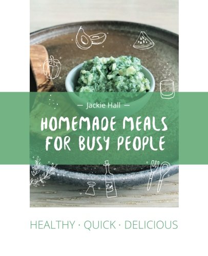 Stock image for Healthy Quick Delicious: Homemade Meals for Busy People for sale by medimops