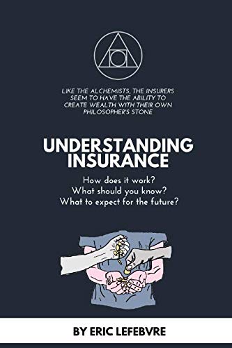 Beispielbild fr UNDERSTANDING INSURANCE: How does it work? What should you know? What to expect for the future? (The mechanics of insurance) zum Verkauf von medimops