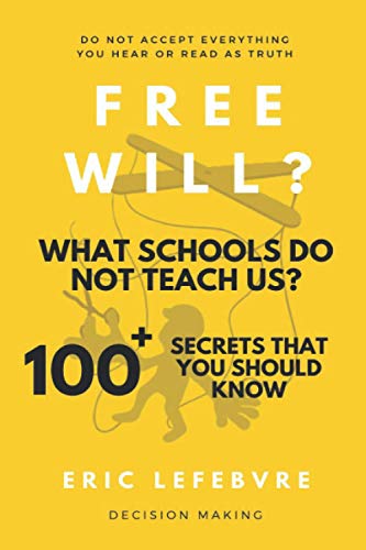 Imagen de archivo de Free will? What schools do not teach us?: 100+ Secrets that you should know (Psychology in Business and Society) a la venta por Lucky's Textbooks