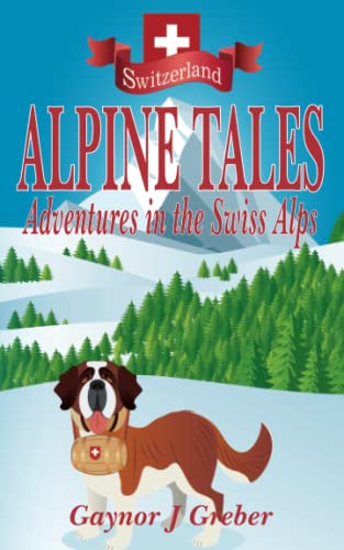 Stock image for Alpine Tales: Adventures in the Swiss Alps for sale by Books Unplugged