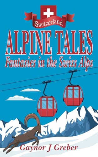 9783952528082: ALPINE TALES: Fantasies in the Swiss Alps: 3