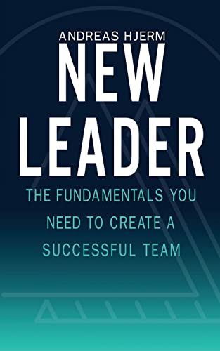 9783952561102: New Leader: The Fundamentals You Need to Create a Successful Team