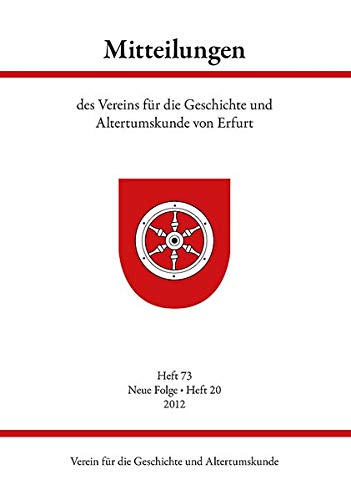 9783954000180: Mitteilungen des Vereins fr die Geschichte und Altertumskunde von Erfurt: Heft 73, Neue Folge - Heft 20, 2012