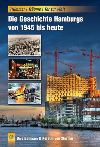 Trümmer / Träume / Tor zur Welt. Die Geschichte Hamburgs von 1945 bis Heute